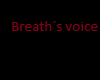 Breath voice
