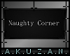 :A: Naughty Corner Sign