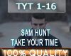 Take your time-Sam Hunt
