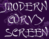 Modern Curvy Screen *1*
