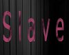 Slave Sign