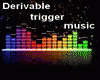 Derivable Trigger Music