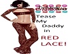 Daddy's Red Lace!!!