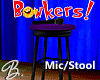 *B* Bonkers! Mic/Stool
