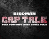 Birdman - Cap Talk
