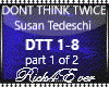 DONT THINK TWICE  PT1
