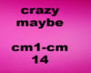 crazy maybe