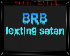 Brb texting satan sign