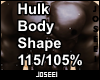 Hulk Body Shape 115/105%