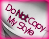 Do Not Copy My Style