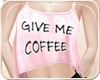 !NC Crop Give Me Coffee