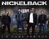 Nickelback Come For You