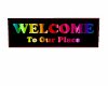 Welcome 2 Our Place Sign