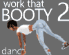 Work that Booty 2 Dance