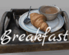 *Breakfast