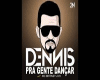 Pra Gente Dançar-DENNIS
