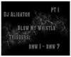 DJ Aligator Whistle Pt1
