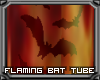 Flaming Bat Tube
