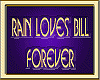 RAIN LOVES BILL FOREVER