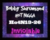 Hot N*Bobby Shrumand Pt2