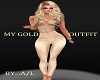 A/L    MY GOLD OUTFIT