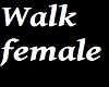 Walk Female