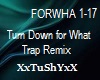 =T= TURN DOWN FOR TRAP
