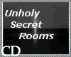 {CD}Unholy Secret Rooms