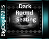 [BD]DarkRoundSeating