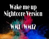 Wake me up-Nightcore