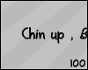 100 | Chin up :)