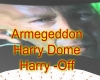 Armegeddon Harry Dome