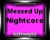 Messed Up-Nightcore