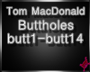 Tom McD Buttholes