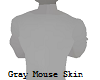 Gray Mouse Skin Male