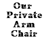 Our Private Arm Chair