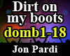 Dirt on my boots