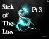 Sick Of The Lies Pt3
