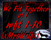 We Fit Together pt 1