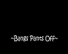 *ZM* Bang Pants Off