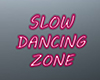 Slow Dancing Zone sign