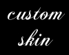 custom|tatted skin