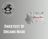 Sweetest Of Dreams Mask