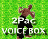 2PAC VOICE BOX