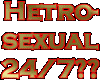 G* Hetro-Sexual 24/7