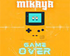 Mikaya - Game Over
