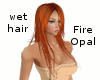 Wet Hair - Fire Opal