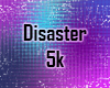Disaster 5k