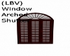 (LBV) Win Arch Shutter