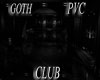~GOTH PVC CLUB~